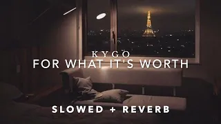 kygo - for what it's worth (slowed + reverb)