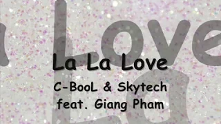 C BooL & Skytech - La La Love feat. Giang Pham lyrics