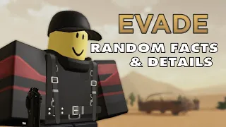 Evade - Random Facts & Details