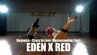 Beyonce - Crazy In Love (Homecoming Live) | EDEN X RED | K-ALLEY DANCE STUDIO