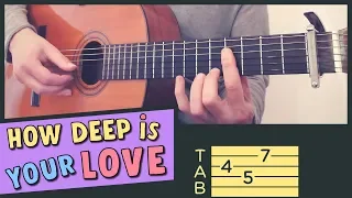 HOW DEEP IS YOUR LOVE = Guitar Cover + TABs