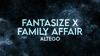 Altego - Fantasize x Family Affair Lyrics [Extended]
