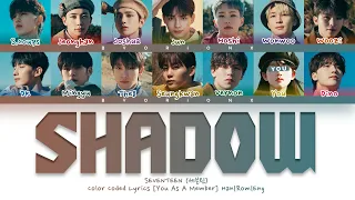 SEVENTEEN (세븐틴) 'Shadow' - You As A Member [Karaoke] || 14 Members Ver. || BDAY REQUEST