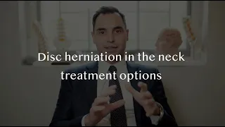 Neck Pain and cervical disc herniation. Surgery and other treatment options.