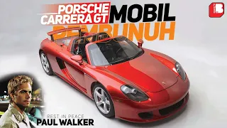 Porsche Carrera GT | Mobil Pembunuh ? | Mobil Ini Berhasil Membunuh Paul Walker