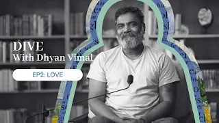 Dive with Dhyan Vimal - Love