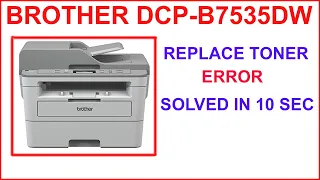 Fix Replace Toner Error in Brother Printer || Brother dcp-b7535dw Printer Error Solution.