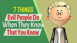 7 Things Evil People Do When They Know That You Know