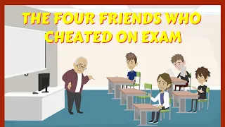 The Story of Four Friends Who Tried to Cheat on an Exam - Moral English Stories