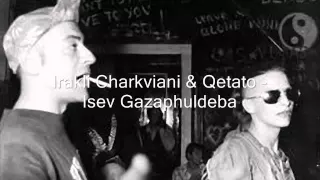 Irakli Charkviani & Qetato - Isev Gazaphuldeba