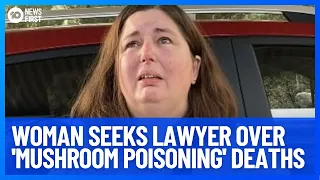 Woman Seeks Lawyer Over 'Mushroom Poisoning' Deaths | 10 News First