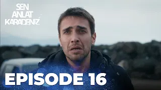 Sen Anlat Karadeniz | Lifeline - Episode 16