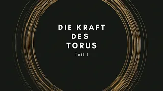 Die Kraft des Torus - Teil I