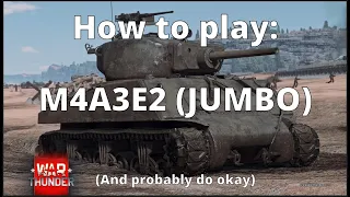 How to play the Jumbo sherman in Warthunder in under 1 minute.