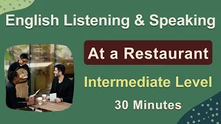 English Conversation at the Restaurant - Intermediate Level - Listening and Speaking Practice