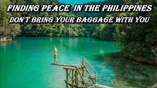 FINDING PEACE IN THE PHILIPPINES - DON'T BRING YOUR BAGGAGE WITH YOU