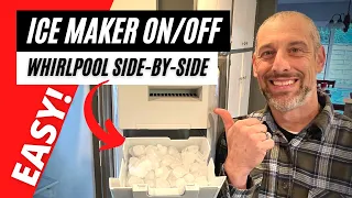 Turn Ice Maker On/Off - Whirlpool Side-by-Side Refrigerator