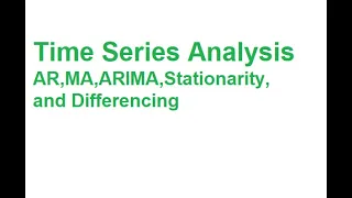Introduction to Time Series Analysis: AR MA ARIMA Models, Stationarity, and Data Differencing
