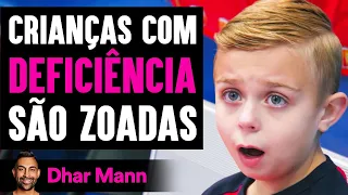 Crianças Com DEFICIÊNCIA São Zoadas | Dhar Mann