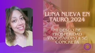 LUNA NUEVA EN TAURO. EL SUEÑO SE CONCRETA CON LA LLAVE DEL CUERPO Y EL COMPROMISO.