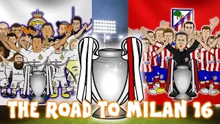 THE ROAD TO MILAN 2016 - Real Madrid vs Atletico Madrid UEFA Champions League Final Preview