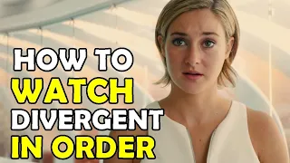 How To Watch Divergent in Order!