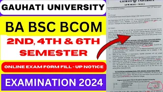 BA BSC BCOM 2nd 4th & 6th Semester Examination 2024 Online Form Fill Up Notice | Gauhati University