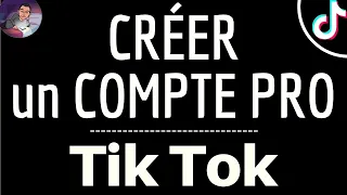 COMPTE PRO Tik Tok, comment CREER ou passer en compte ENTREPRISE ou professionnel sur TikTok