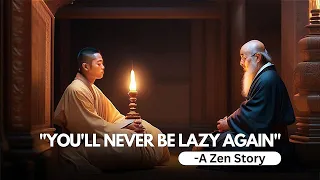 Mind blowing Zen secret to Overcoming Laziness - Zen Stories/wisdom