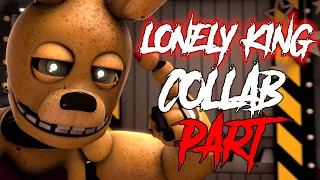 [FNAF/SFM] Lonely King Collab Part (for Myself)