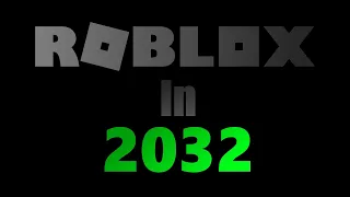 Roblox in 2032