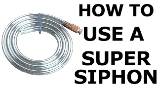 HOW TO USE A SUPER SIPHON TO TRANSFER GAS