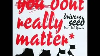 Driver's Seed   You Don'T Really Matter  Vocal Mix    YouTube