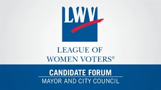 League of Women Voters | Candidate Forum - 2021