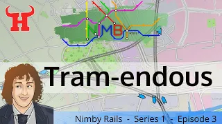 Tram-endous - 🌎 NIMBY Rails 🚄 Let's Play E3