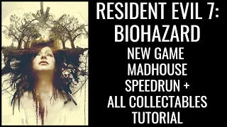 Resident Evil 7 - New Game Madhouse 100% Tutorial - Speedrun & Collectables
