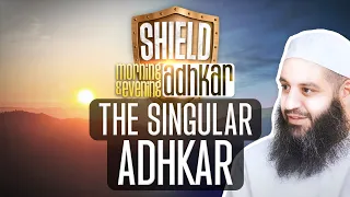 SHIELD | Morning & Evening Thikr | Part 28 | The Singular Athkaar | Abu Bakr Zoud