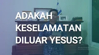 Adakah keselamatan di luar Yesus?Pieter Otta (Yohanes 3:17-18)