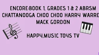 Encore:Book 1,Grades 1 & 2 ABRSM|Chattanooga Choo Choo Harry Warren, Mack Gordon|HAPPY,MUSIC TOYS TV