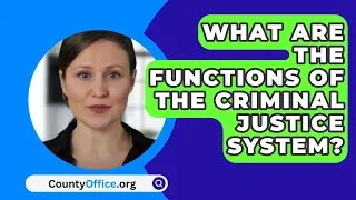 What Are The Functions Of The Criminal Justice System? - CountyOffice.org