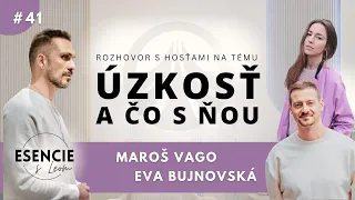 41# ESENCIE - ÚZKOSŤ A ČO S ŇOU - Maroš Vago a Eva Bujnovská (moderuje Leo Prema)