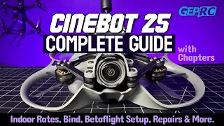 Geprc Cinebot25 Complete Guide - Indoor Rates, Bind, Betaflight, Repairs, & More. 😎