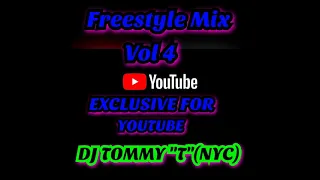 Freestyle Mix Vol 4 Exclusive For YouTube DJ TOMMY "T" (NYC)