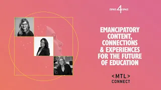 Emancipatory content, connections & experiences for the future of education
