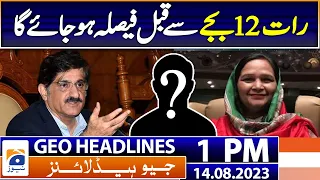 Geo Headlines 1 PM | Sindh Caretaker CM's name will be finalised before 12 PM  | 14 August 2023