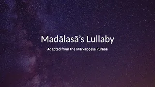 Madālasā's Lullaby: Adapted from the Mārkaṇḍeya Purāṇa