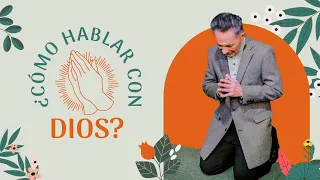 ¿Cómo hablar con Dios? | Apóstol Eduardo Cañas | 18 de febrero 2024