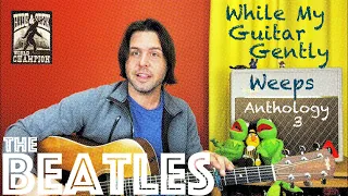 Guitar Lesson: How To Play The Beatles' While My Guitar Gently Weeps - Anthology 3 Version!