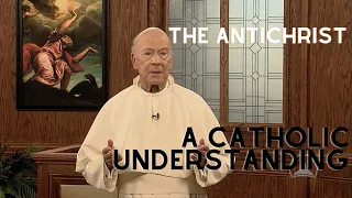 The Antichrist: A Catholic Understanding | Rev. Fr. Alfred McBride #TANcourses