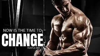 NOW IS THE TIME TO CHANGE - Motivational Speech